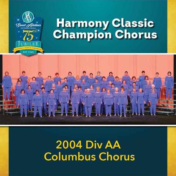 2004 Sweet Adelines International Harmony Classic Division AA Champion Columbus Chorus