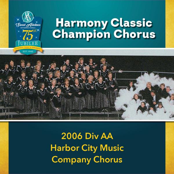 2006 Sweet Adelines International Harmony Classic Division AA Champion Harbor City Music Company Chorus