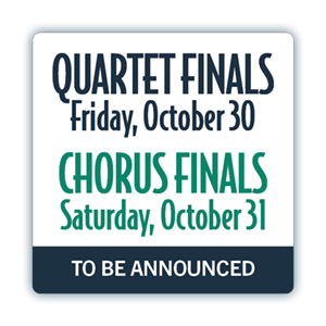 Quartet and Chorus Finals to be announced