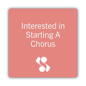 Interested in starting a chorus?